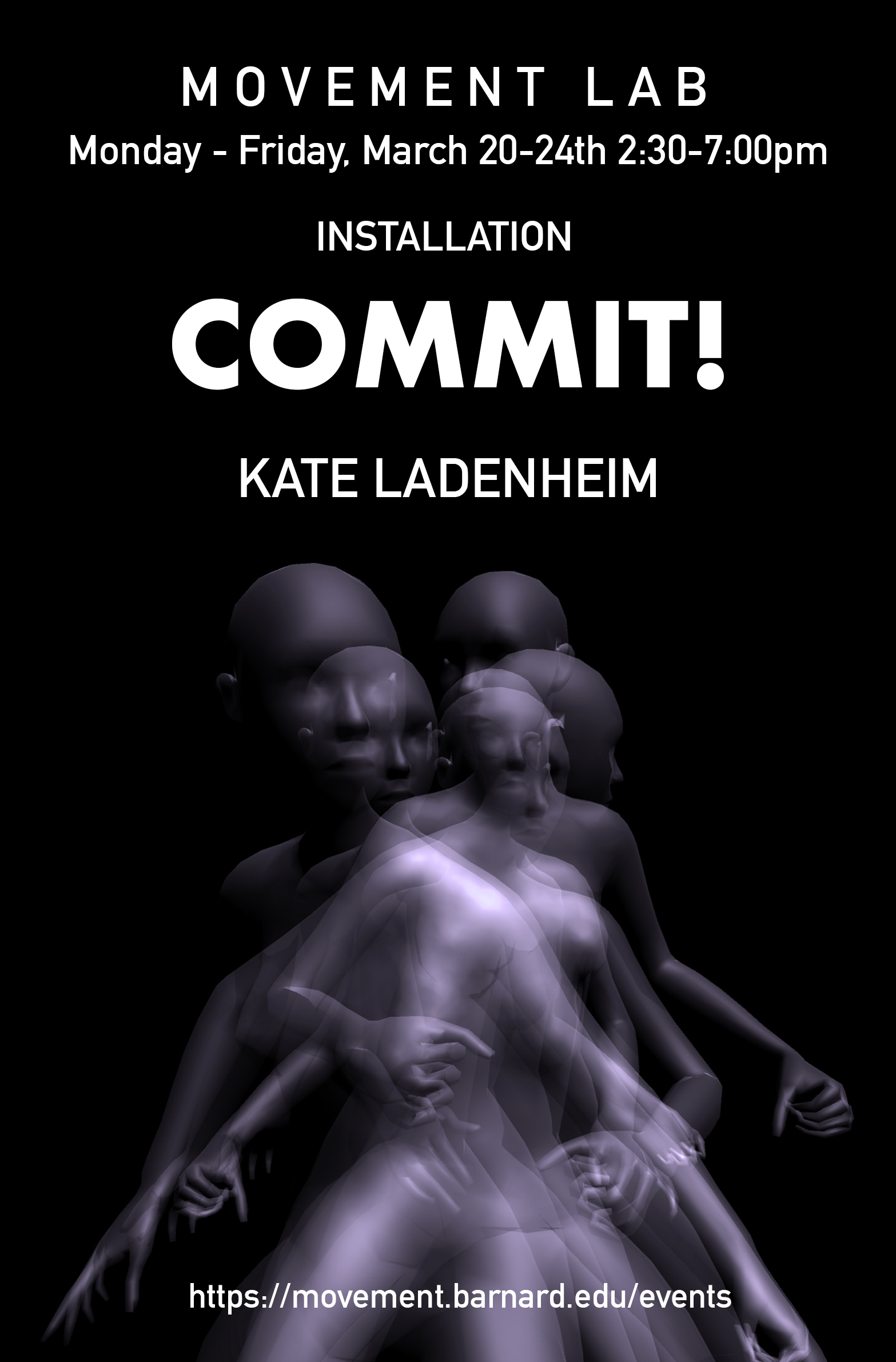 avatars in motion overlaid. text reads "Movement Lab | Monday - Friday March 20-24th 2:30-7:00pm | Installation COMMIT! by Kate Ladenheim"